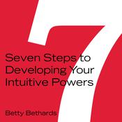 Seven Steps to Developing Your Intuitive Powers by  Betty Bethards audiobook
