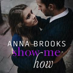 Show Me How by Anna Brooks audiobook