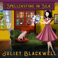 Spellcasting in Silk by Juliet Blackwell audiobook