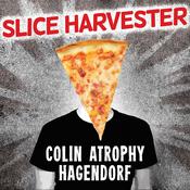 Slice Harvester by  Colin Atrophy Hagendorf audiobook
