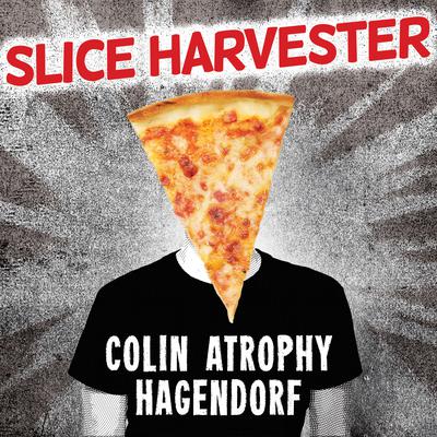 Slice Harvester by Colin Atrophy Hagendorf audiobook