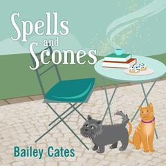 Spells and Scones by Bailey Cates audiobook