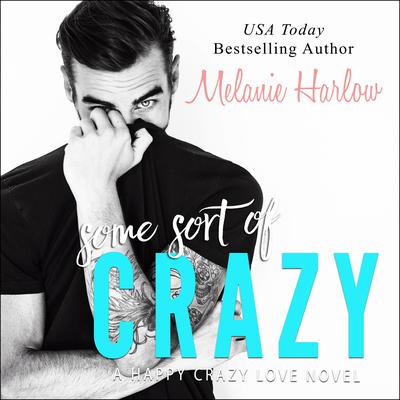 Some Sort of Crazy by Melanie Harlow audiobook
