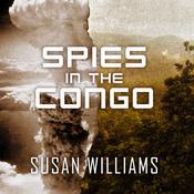 Spies in the Congo by  Susan Williams audiobook
