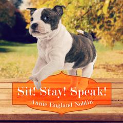 Sit! Stay! Speak! by Annie England Noblin audiobook