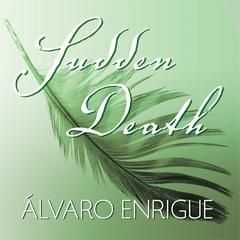 Sudden Death by Álvaro Enrigue audiobook