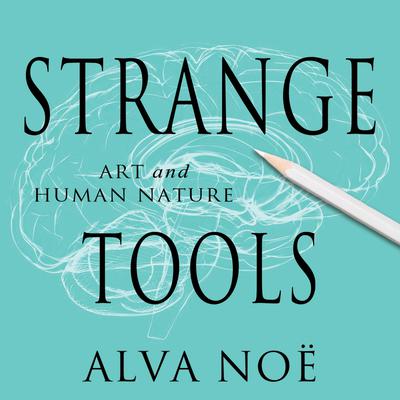 Strange Tools by Alva Noë audiobook