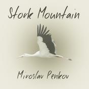 Stork Mountain by  Miroslav Penkov audiobook