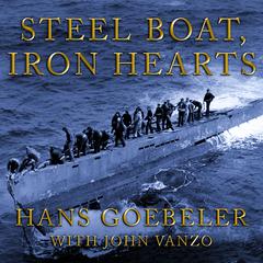 Steel Boat Iron Hearts by Hans Goebeler audiobook