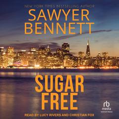 Sugar Free by Sawyer Bennett audiobook