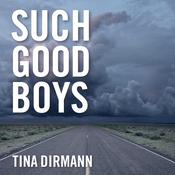 Such Good Boys by  Tina Dirmann audiobook