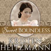 Sweet Boundless by  Kristen Heitzmann audiobook