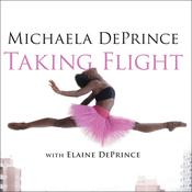 Taking Flight by  Michaela DePrince audiobook