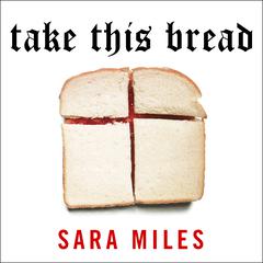 Take This Bread by Sara Miles audiobook
