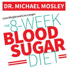 The 8-Week Blood Sugar Diet by Michael Mosley audiobook