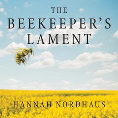 The Beekeeper’s Lament by Hannah Nordhaus audiobook
