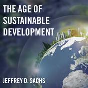 The Age of Sustainable Development by  Jeffrey D. Sachs audiobook