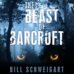 The Beast of Barcroft by Bill Schweigart audiobook