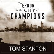 Terror in the City of Champions by  Tom Stanton audiobook