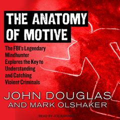 The Anatomy of Motive by John E. Douglas audiobook