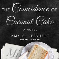 The Coincidence of Coconut Cake by Amy E. Reichert audiobook