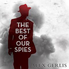 The Best of Our Spies by Alex Gerlis audiobook