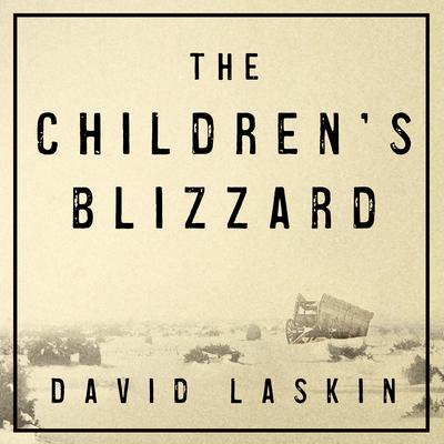 The Children's Blizzard by David Laskin audiobook