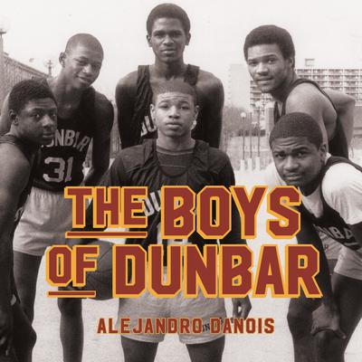 The Boys of Dunbar by Alejandro Danois audiobook