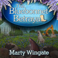 The Bluebonnet Betrayal by Marty Wingate audiobook