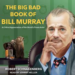 The Big Bad Book of Bill Murray by Robert Schnakenberg audiobook