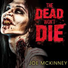 The Dead Won't Die by Joe McKinney audiobook