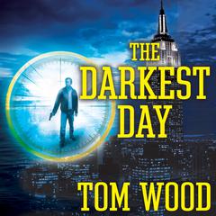 The Darkest Day by Tom Wood audiobook