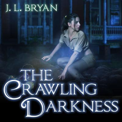 The Crawling Darkness by J. L. Bryan audiobook