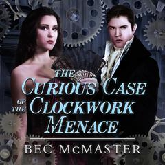 The Curious Case Of The Clockwork Menace by Bec McMaster audiobook