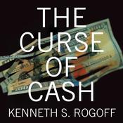 The Curse of Cash by  Kenneth S. Rogoff audiobook