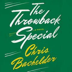 The Throwback Special by Chris Bachelder audiobook