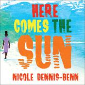 Here Comes the Sun by  Nicole Dennis-Benn audiobook