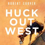 Huck Out West by  Robert Coover audiobook
