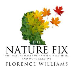 The Nature Fix by Florence Williams audiobook