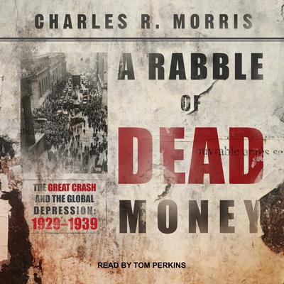 A Rabble of Dead Money by Charles R. Morris audiobook