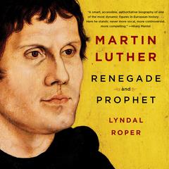 Martin Luther by Lyndal Roper audiobook