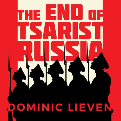 The End of Tsarist Russia by Dominic Lieven audiobook