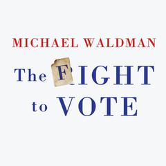 The Fight to Vote by Michael Waldman audiobook
