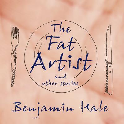 The Fat Artist and Other Stories by Benjamin Hale audiobook