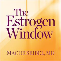 The Estrogen Window by Mache Seibel audiobook