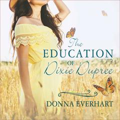 The Education of Dixie Dupree by Donna Everhart audiobook