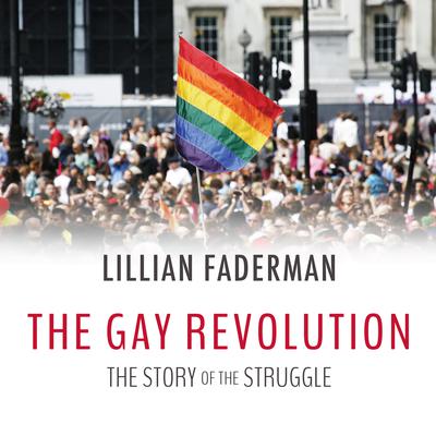 The Gay Revolution by Lillian Faderman