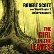 The Girl in the Leaves by  Robert Scott audiobook