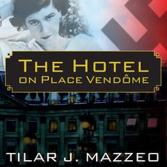 The Hotel on Place Vendome by Tilar J. Mazzeo audiobook