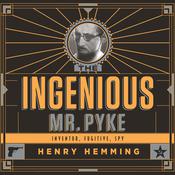 The Ingenious Mr. Pyke by  Henry Hemming audiobook
